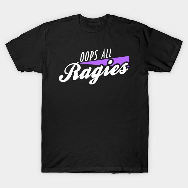 Oops, All Ragies T-Shirt by SNICK Designs